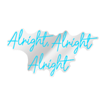 Alright, Alright, Alright - Ice Blue LED Neon