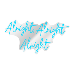 Alright, Alright, Alright - Ice Blue LED Neon