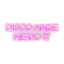Disco Made Me Do It - Pink LED Neon