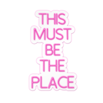This Must Be The Place - Pink LED Neon