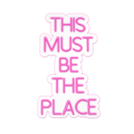 This Must Be The Place - Pink LED Neon