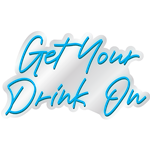 Get Your Drink On - Teal LED Neon