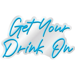Get Your Drink On - Teal LED Neon